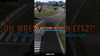 Oil wrestling? In ETS2?!