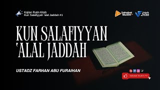 [LIVE] KUN SALAFIYYAN ‘ALAL JADDAH #7 - Ustadz Farhan Abu Furaihan