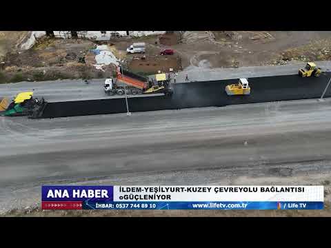 İLDEM YEŞİLYURT KUZEY ÇEVREYOLU BAĞLANTISI GÜÇLENİYOR