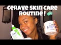 CeraVe Skin Care Routine 🧼