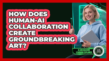 How Does human-AI Collaboration Create Groundbreaking Art? - AI and Machine Learning Explained