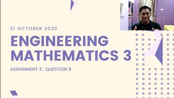 ENGINEERING MATHEMATICS 3 : ASSIGNMENT 3 (UPM)