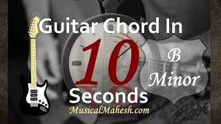 Video thumbnail of "Learn Guitar Chords in 10 Seconds: How to play B Minor Chord on Guitar(Beginners/Basic Tutorial)"