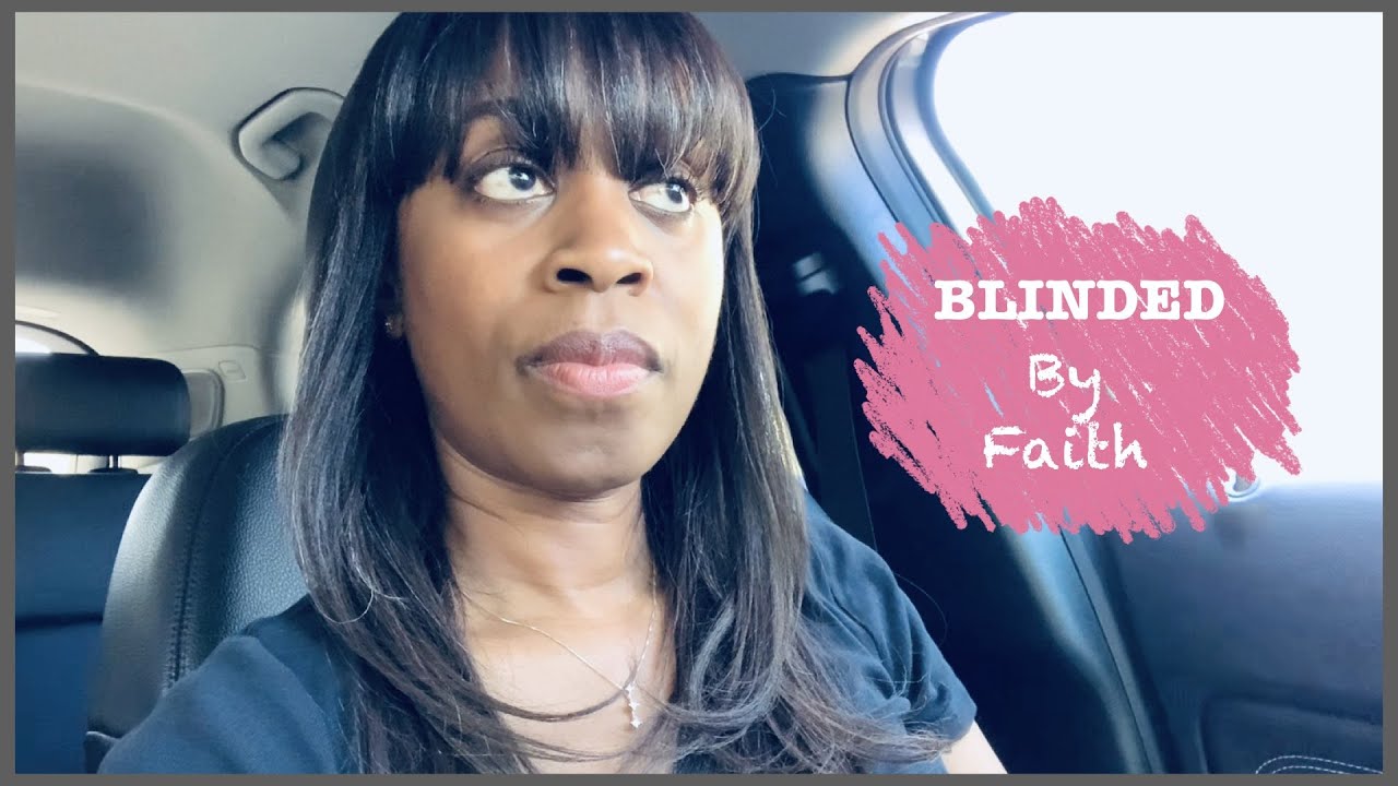 Blinded By Faith…