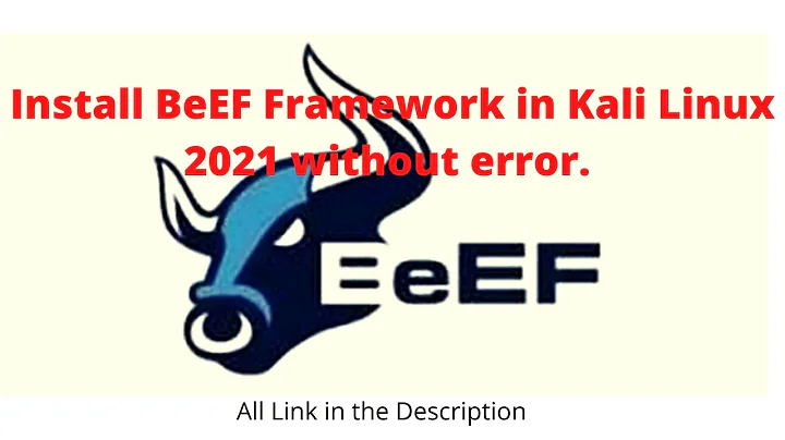 Install BeEF Framework in Kali Linux 2021 without error.