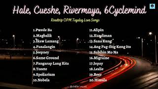 Hale, Cueshe, Rivermaya, 6Cyclemind Nonstop  Roadtrip OPM Tagalog Love Songs