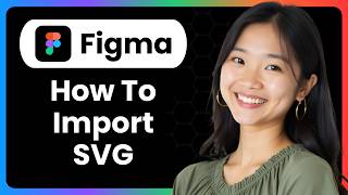 How To Import SVG Figma Tutorial?