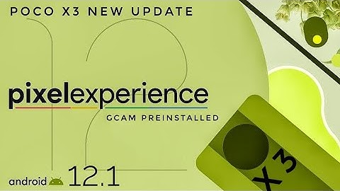 Pixel Experience Plus Poco X3 NFC Android 12.1 New Update