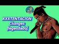 XXXTENTACION - Changes [legendado]