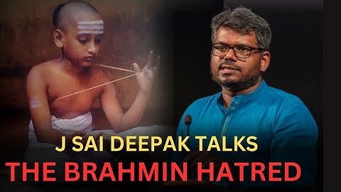 The Brahmin Hatred Explained By J Sai Deepak [ Caste Identity , Hindu Society , Dravidian Ideology ]