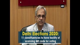 Delhi Elections 2020: 11 constituencies to have facility of scanning QR code for voting screenshot 1