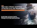 Red sea crisis houthi shipping attacks trade and escalation