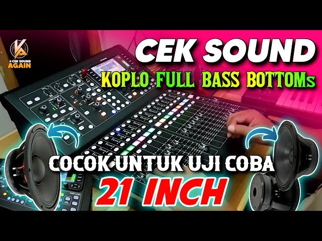 CEK SOUND KOPLO GLERR FULL BASS BOTTOM COCOK UNTUK UJI COBA SPEAKER 21 INCH class=