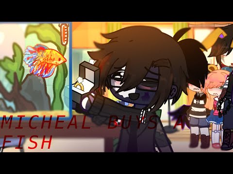 🐟 Micheal buys a pet fish 🐠 [] Afton family [] OriginalCurrie