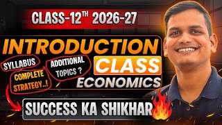 12th Economics Introduction Class | SYLLABUS OVERVIEW | Class-12th Economics | शिखर🔝BATCH 2026-27