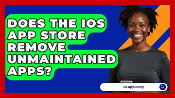 Does The iOS App Store Remove Unmaintained Apps? - Be App Savvy