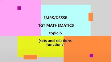 EMRS/DSSSB TGT MATHEMATICS TOPIC-5[sets & relations, functions]