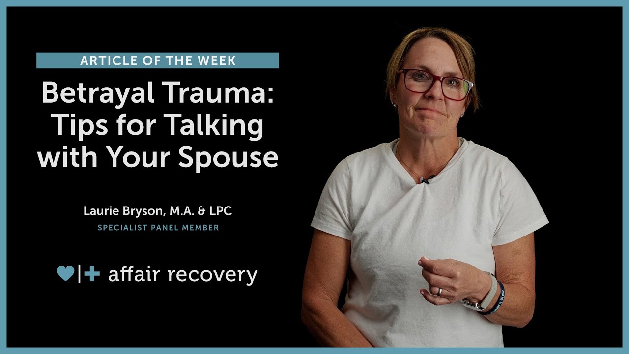 Betrayal Trauma: Tips for Talking with Your Spouse - YouTube