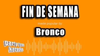 Video thumbnail of "Bronco - Fin De Semana (Versión Karaoke)"