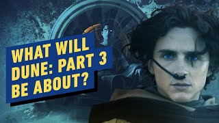 Dune Part 3  What to Expect From the Next Sequel