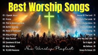 Best Worship Songs 2026, Best Worship Songs Of All Time Playlist, Powerful Christian Music
