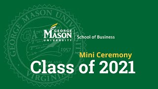 George Mason University | Spring 2021 Graduation | School of Business | May 13, 2021 - 4pm EST