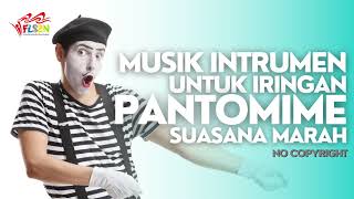 Musik MARAH untuk PANTOMIM FREE COPYRIGHT