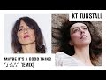 KT Tunstall - Maybe It's A Good Thing (Braids Remix)