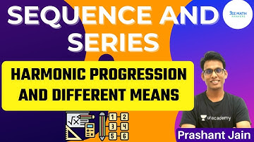 Class XI JEE Sequence and Series | HP and Different Means | JEE Math Rankers | Prashant Jain