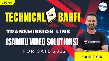 Transmission Line (Sadiku Video Solutions) | L:40 | EMFT | Technical Barfi | By Saket Sir