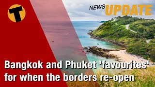 Bangkok and Phuket ‘favourites’ for when the borders re-open