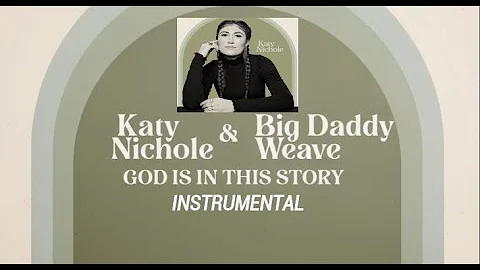 Katy Nichole & Big Daddy Weave - God is in This Story - Instrumental Cover with Lyrics