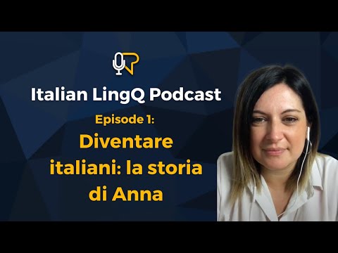 Learn Italian: Becoming Italian, Anna&rsquo;s Story | Diventare italiani, la storia di Anna