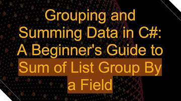 Grouping and Summing Data in C# : A Beginner