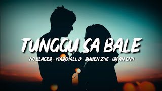 Tunggu Sa Bale - Vio BLAGER x Marshall'D x Ruben ZHS x Irfan GNH [Lyric Video]