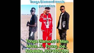 Tonga Diamond Ft Man Muzex Young Joekubeleka0974857695