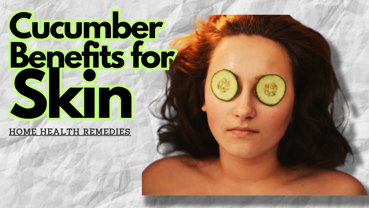 Cucumber Benefits for Skin Nature's Secret to Glowing Complexions 