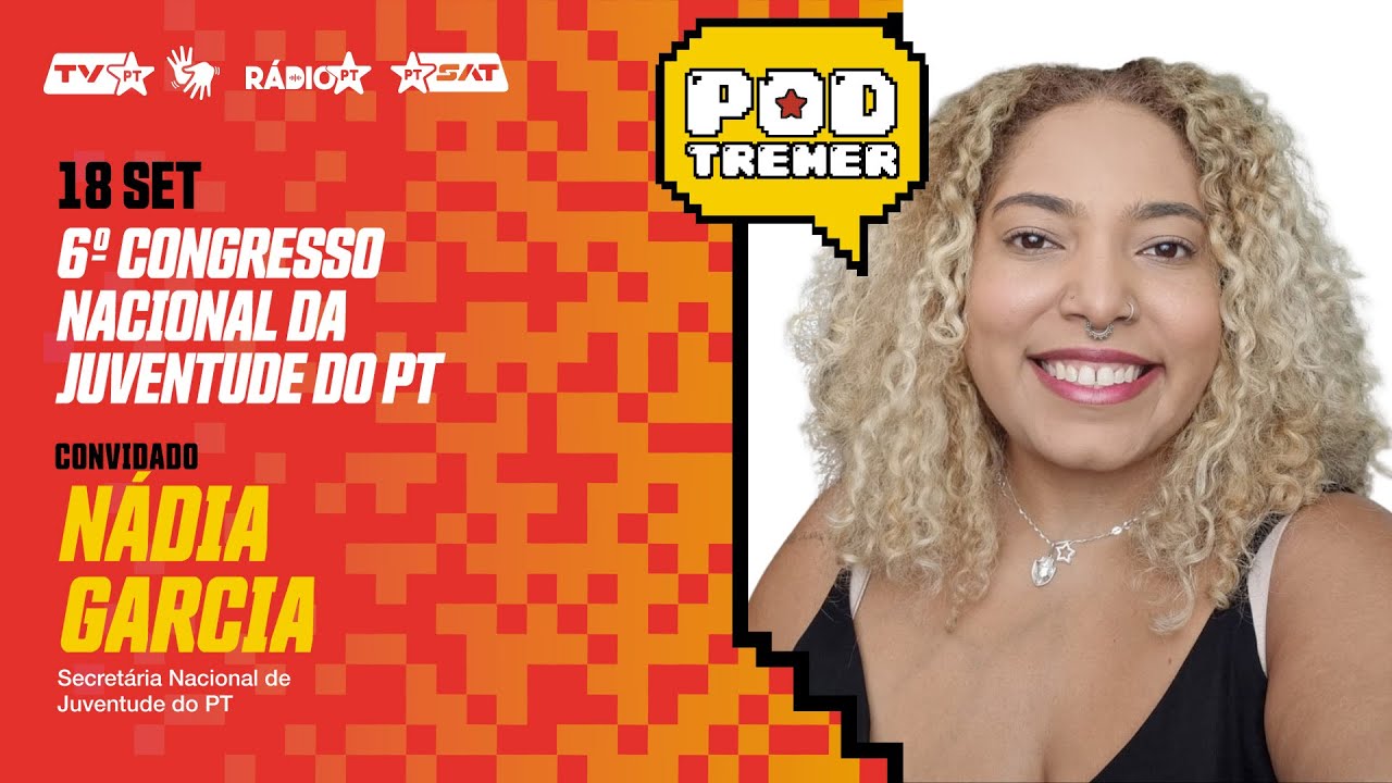 PodTremer 18/09 | 6º Congresso Nacional da Juventude do PT