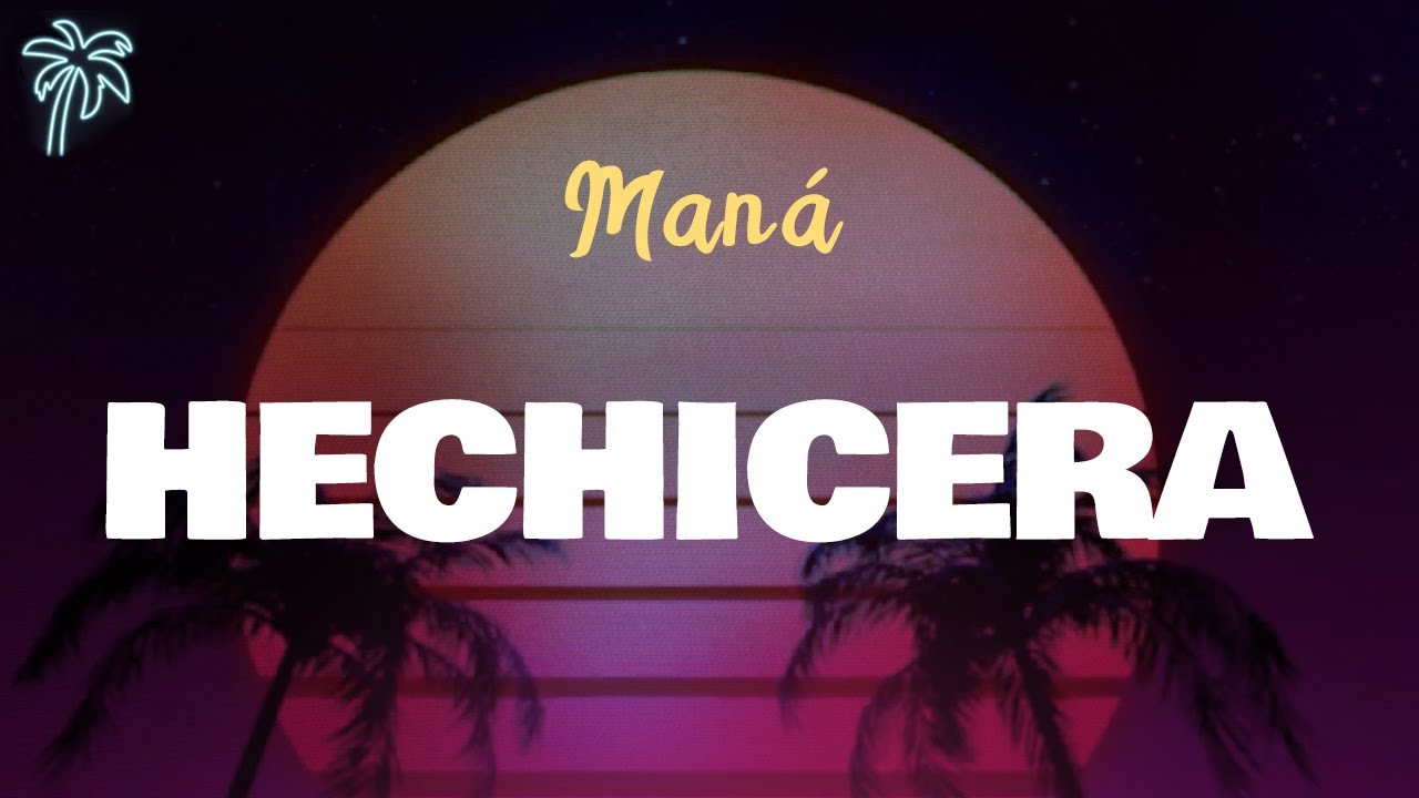 Maná - HECHICERA (Letra Oficial / Official Lyrics) Maná - HECHICERA (Letra Oficial / Official Lyrics)