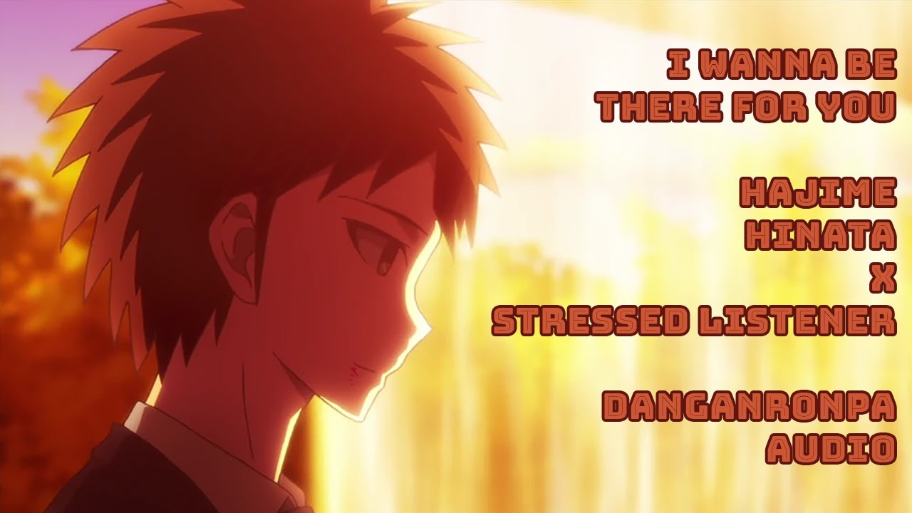 I wanna be there for you II Danganronpa Audio II Hajime Hinata X Listener