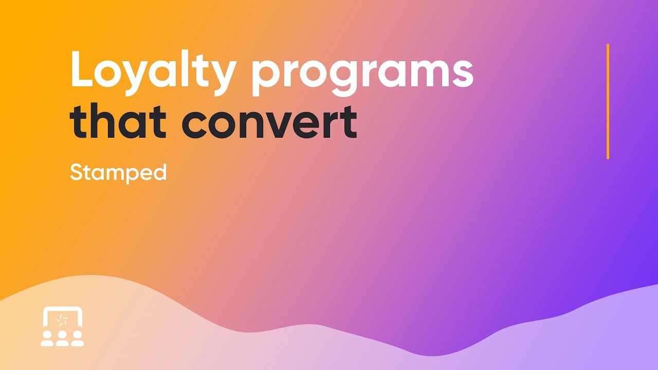 Stamped | Loyalty Programs That Convert [Webinar]