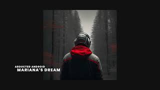 Abducted Android - Mariana's Dream