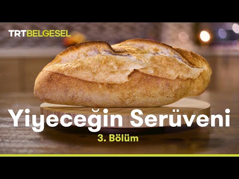 Yiyeceğin Serüveni | Ekmek | TRT Belgesel