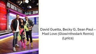 David Guetta, Becky G, Sean Paul - Mad Love (Glowinthedark Remix) (Lyrics)