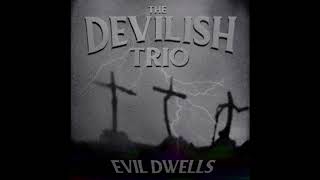 Watch Devilish Trio Evil Dwells video