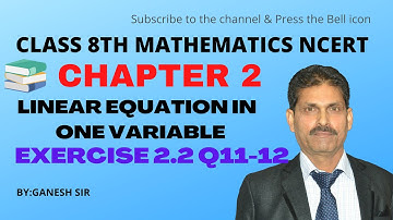 CHAPTER-2 LINEAR EQUATION IN ONE VARIABLE | EX  2.2 Q(11-12)|CLASS 8TH MATHEMATICS | NCERT,CBSE