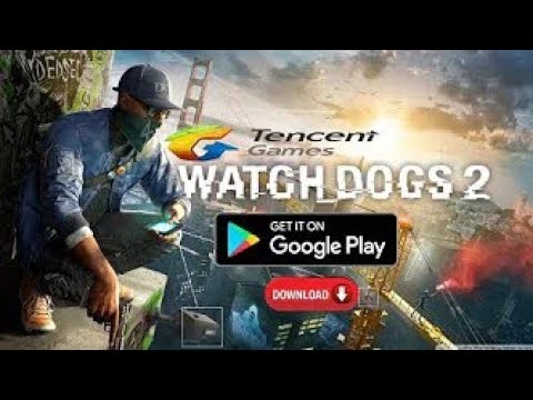 ☆Official Watch Dogs 2 For Android By Tencent Games & Ubisoft  Entertainment|| - Youtube