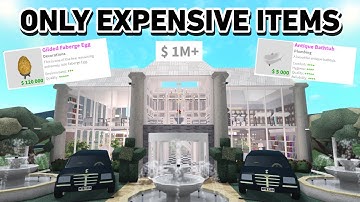 Using ONLY EXPENSIVE ITEMS To Build A BLOXBURG HOUSE