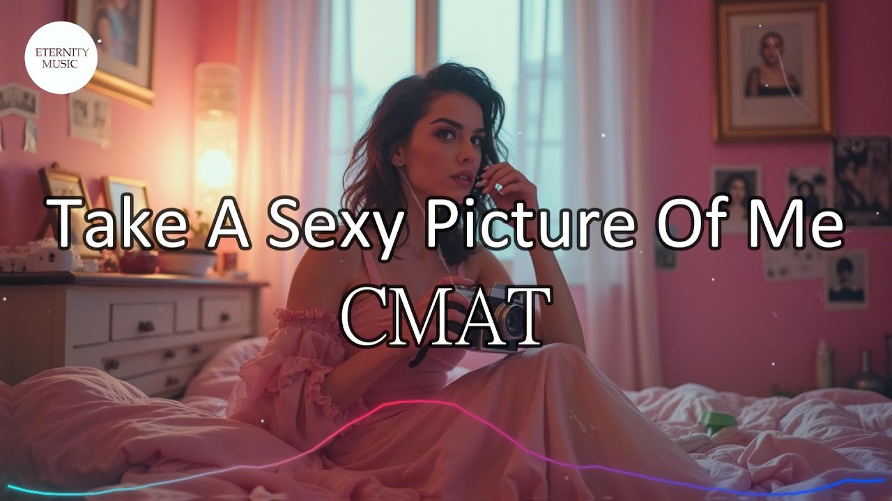 CMAT - Take A Sexy Picture Of Me (Lyrics) | Ever since I was a little girl CMAT - Take A Sexy Picture Of Me (Lyrics) | Ever since I was a little girl