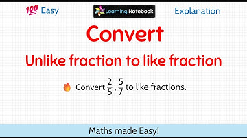 Convert unlike fraction to like fraction